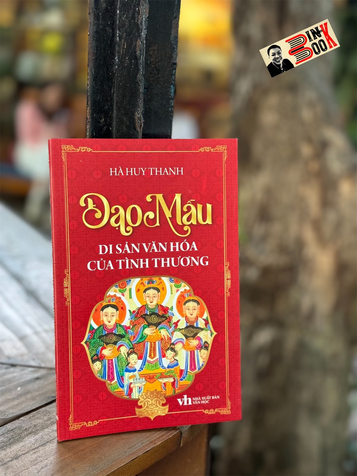 ĐẠO MẪU - DI SẢN VĂN HÓA CỦA TÌNH THƯƠNG - Hà Huy Thanh – Hanoi Books - NXB Văn Học