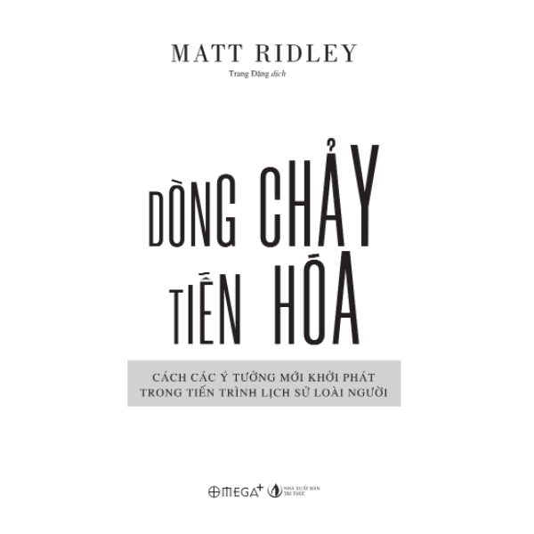 Dòng Chảy Tiến Hóa - Cách Các Ý Tưởng Mới Khởi Phát Trong Tiến Trình Lịch Sử Loài Người (Matt Ridley) - Omega Plus
