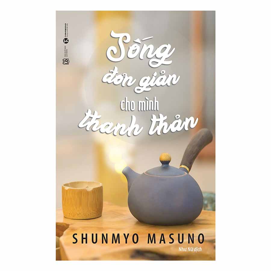 Sống Đơn Giản Cho Mình Thanh Thản - Xuất Bản 2018