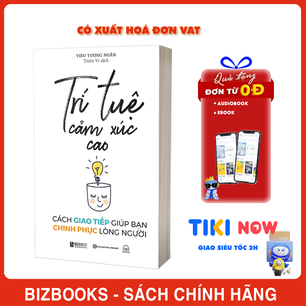 Trí Tuệ Cảm Xúc Cao - Cách Giao Tiếp Giúp Bạn Chinh Phục Lòng Người
