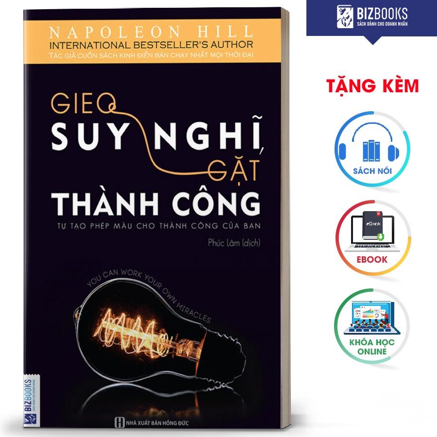 BIZBOOKS - Sách Gieo suy nghĩ, gặt thành công - tự tạo phép màu cho thành công của bạn