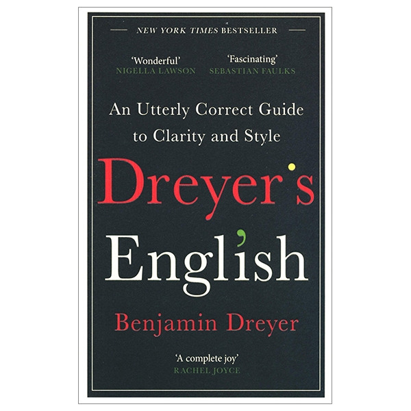 Dreyer’s English: An Utterly Correct Guide To Clarity And Style