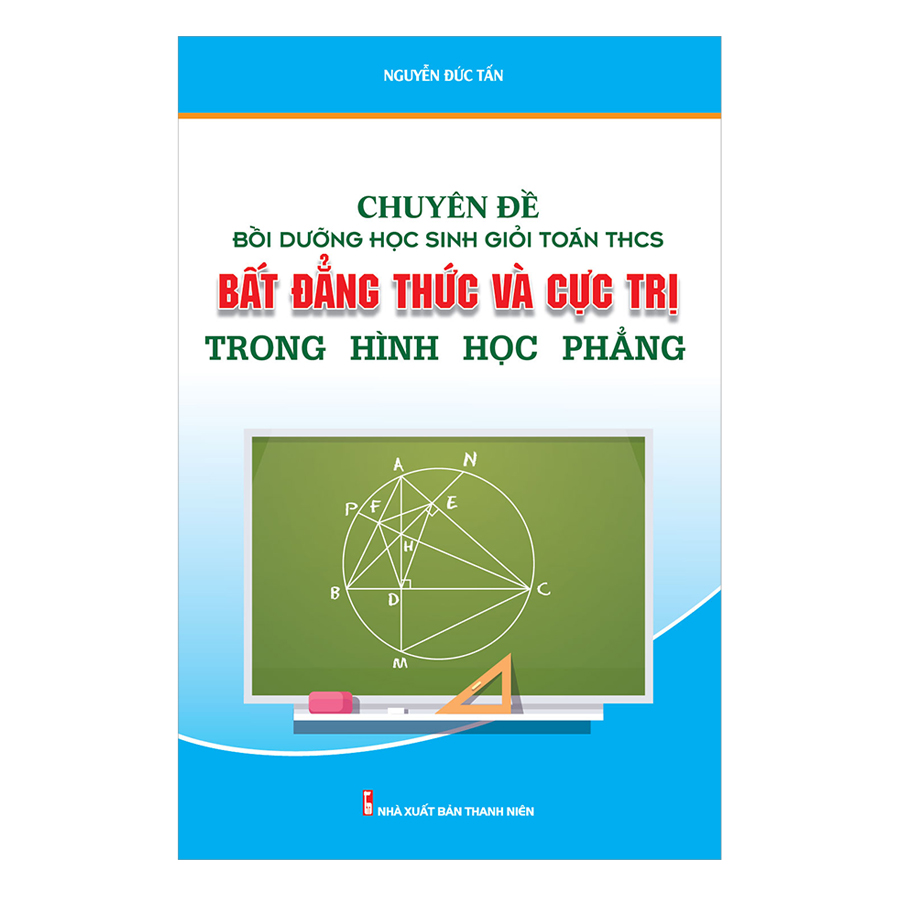 Chuyên Đề Bồi Dưỡng Học Sinh Giỏi Toán THCS Bất Đẳng Thức &amp; Cực Trị Trong Hình Học Phẳng