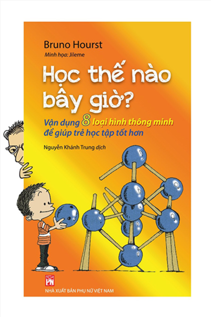 Học Thế Nào Bây Giờ? - Vận Dụng 8 Loại Hình Thông Minh Để Giúp Trẻ Học Tập Tốt Hơn_PNU