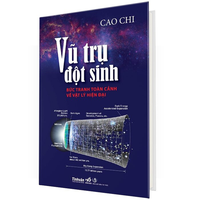 VŨ TRỤ ĐỘT SINH - Bức Tranh Toàn Cảnh Về Vật Lý Hiện Đại - Cao Chi - (bìa cứng)