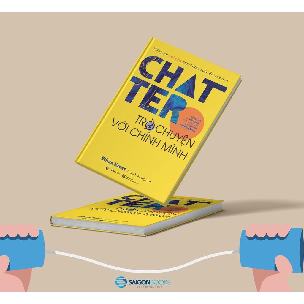 Chatter - Trò chuyện với chính mình: Tiếng nói nội tâm quyết định cuộc đời của bạn - Tác giả: Ethan Kross - Bản Quyền