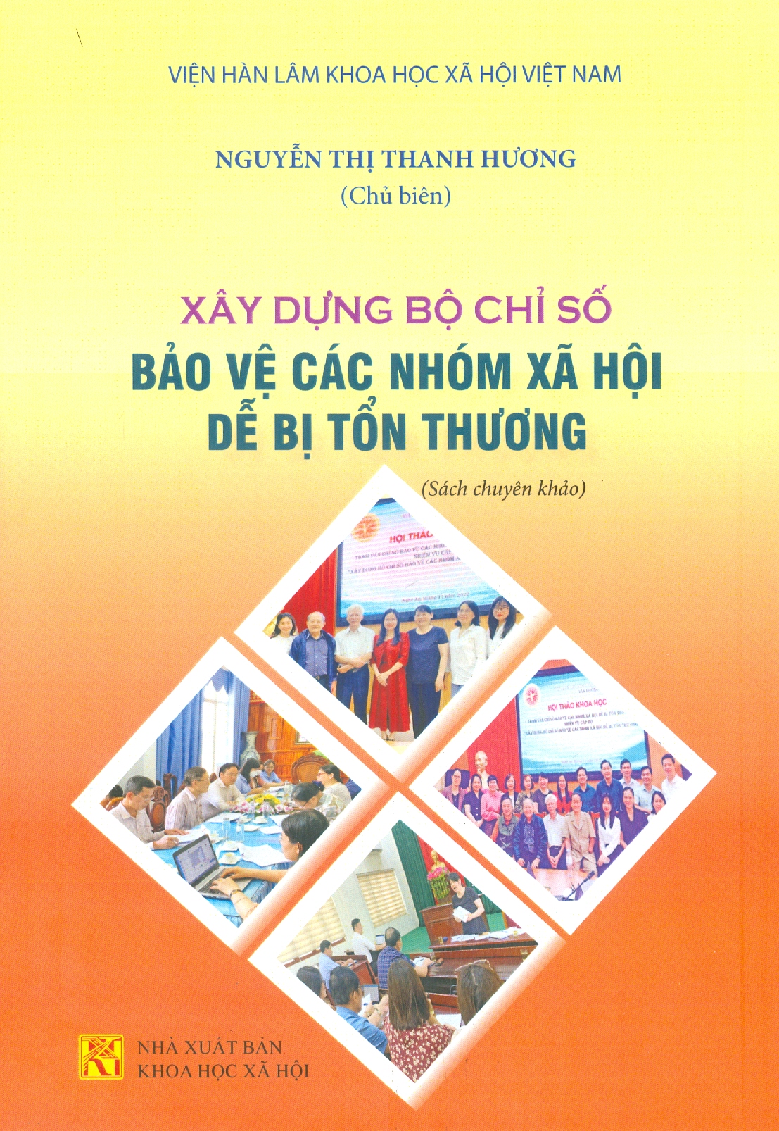Xây Dựng Bộ Chỉ Số Bảo Vệ Các Nhóm Xã Hội Dễ BịTổn Thương (Sách chuyên khảo)