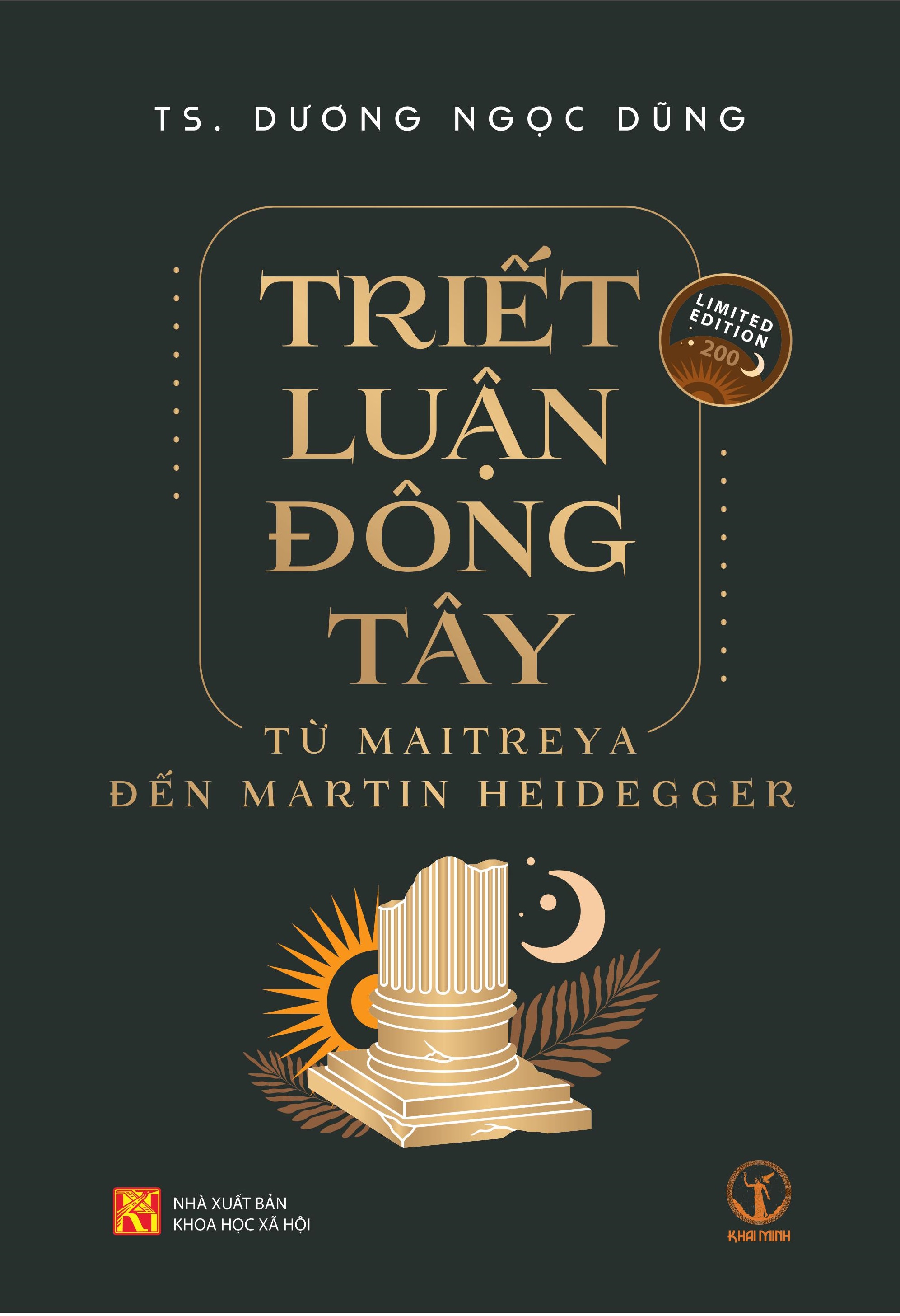 TRIẾT LUẬN ĐÔNG TÂY: Từ Maitreya đến Martin Heidegger - TS. Dương Ngọc Dũng - (bìa cứng)