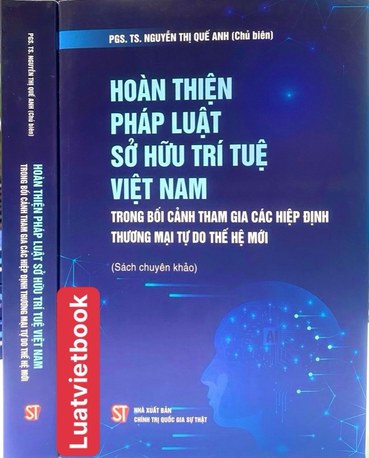 Hoàn Thiện Pháp Luật Sở Hữu Trí Tuệ Việt Nam Trong Bối Cảnh Tham Gia Các Hiệp Định Thương Mại Tự Do Thế Hệ Mới