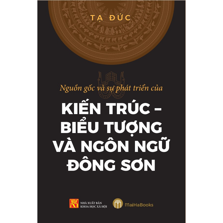 Nguồn Gốc Và Sự Phát Triển Của Kiến Trúc - Biểu Tượng Và Ngôn Ngữ Đông Sơn