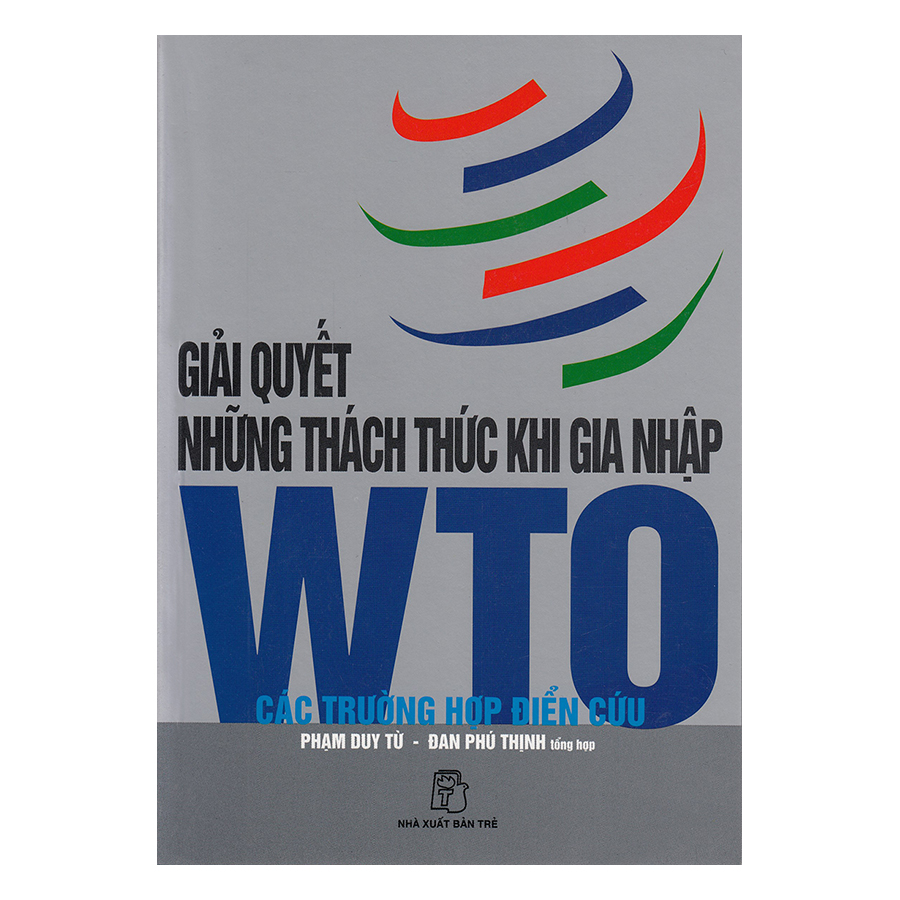 Giải Quyết Thách Thức Khi Gia Nhập WTO - Các Trường Hợp Điển Cứu