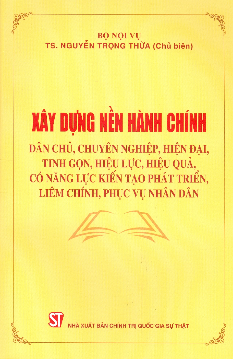 Xây Dựng Nền Hành Chính Dân Chủ, Chuyên Nghiệp, Hiện Đại, Tinh Gọn, Hiệu Lực, Hiệu Quả, Có Năng Lực Kiến Tạo Phát Triển, Liêm Chính, Phục Vụ Nhân Dân