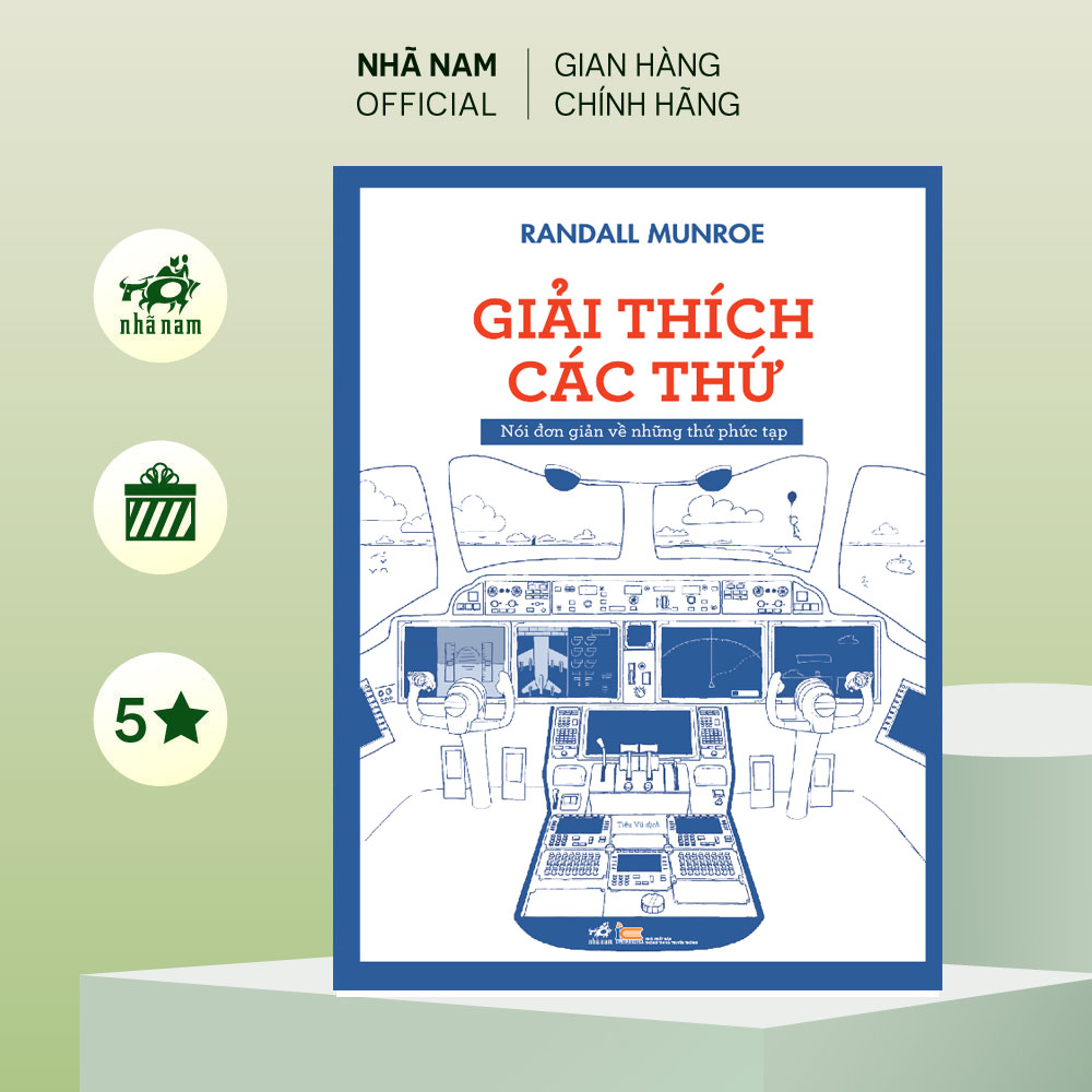 Sách -  Giải thích các thứ (Nói đơn giản về những thứ phức tạp) (Randall Munroe) (Nhã Nam Official)