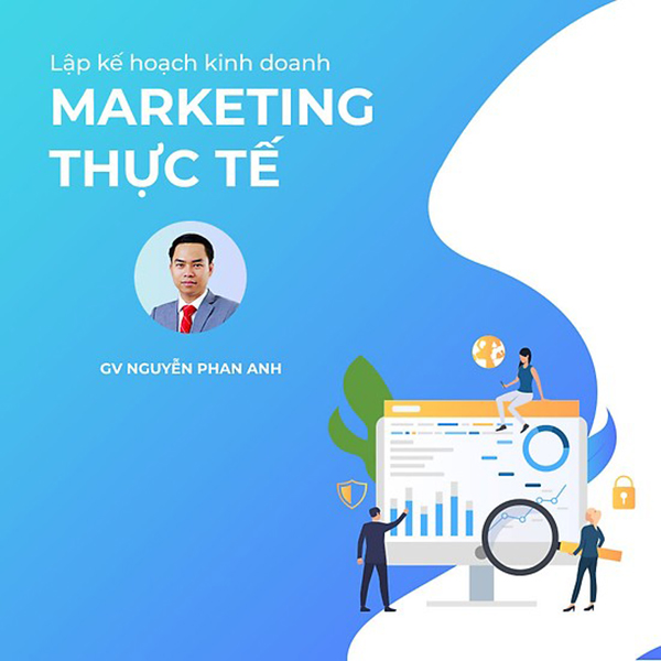 Tick Edu - Lập kế hoạch kinh doanh - Marketing thực tế