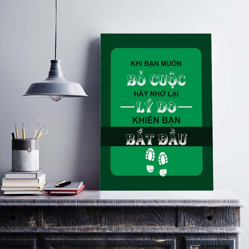 Tranh động lực trang trí văn phòng làm việc - Khi bạn muốn bỏ cuộc hãy nhớ lại lý do khiến bạn bắt đầu - DL019
