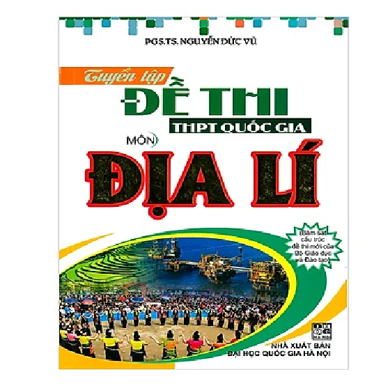 Tuyển Tập Đề Thi THPT Quốc Gia Môn Địa Lí (Bám sát cấu trúc đề thi mới của Bộ GDĐT)