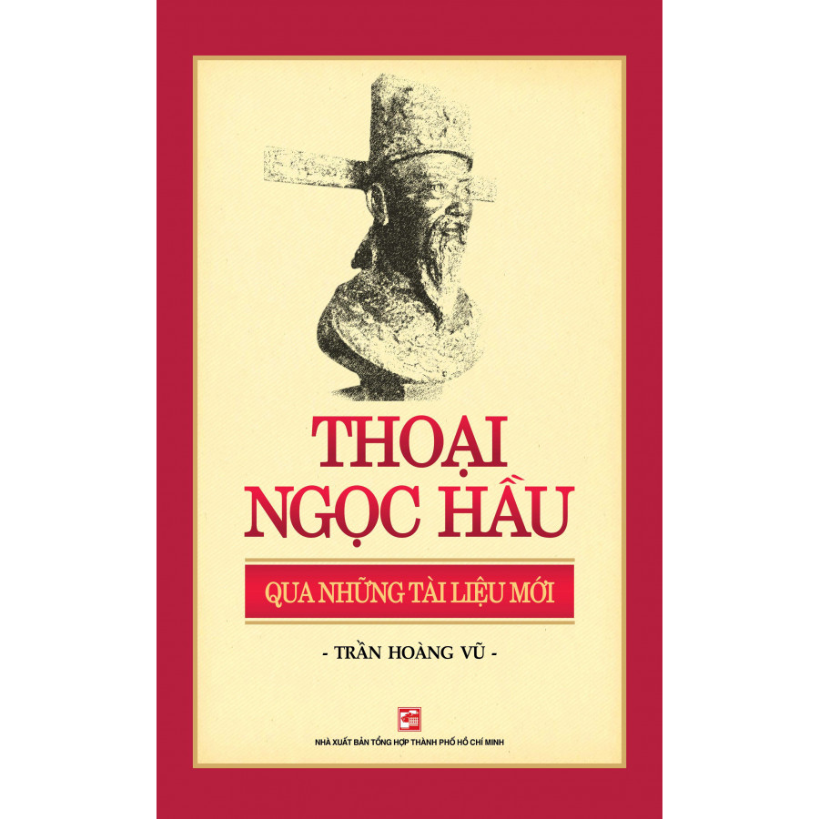 Thoại Ngọc Hầu - Qua Những Tài Liệu Mới (Tái Bản 2018)