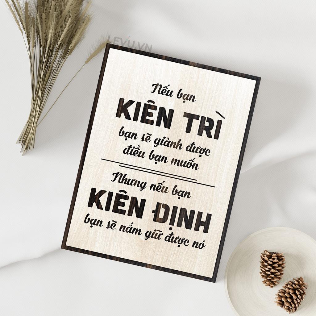 Tranh gỗ trang trí LEVU104: Nếu bạn Kiên Trì bạn sẽ dành được điều bạn muốn, nhưng nếu bạn Kiên Định bạn sẽ giữ được nó