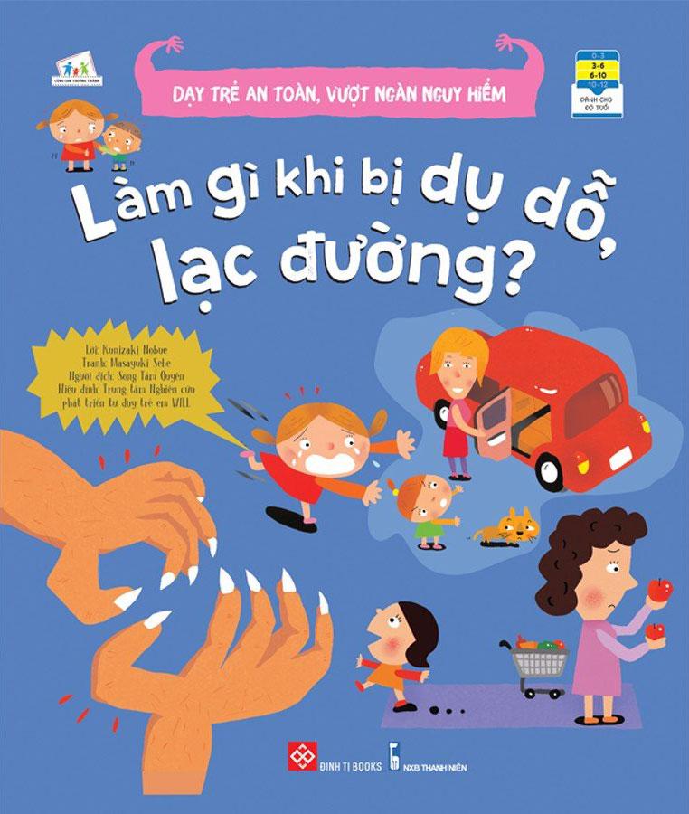 Dạy Trẻ An Toàn, Vượt Ngàn Nguy Hiểm - Làm Gì Khi Bị Dụ Dỗ, Lạc Đường?