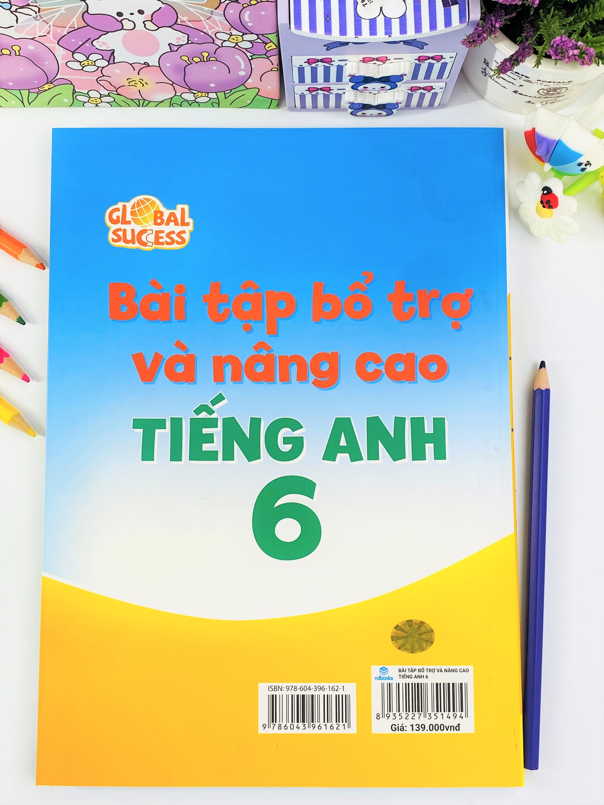 Sách - Bài Tập Bổ Trợ Và Nâng Cao Tiếng Anh 6 - Biên Soạn theo chương trình SGK mới Global Sucess - ndbooks