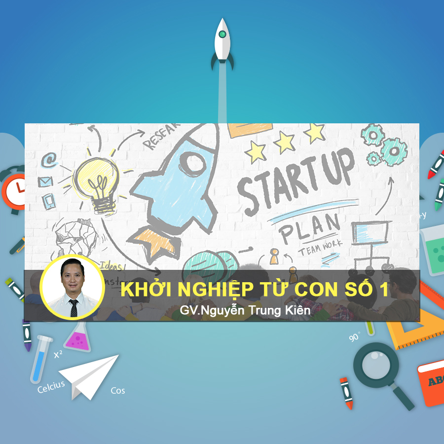 Khóa Học Khởi Nghiệp Từ Con Số 1