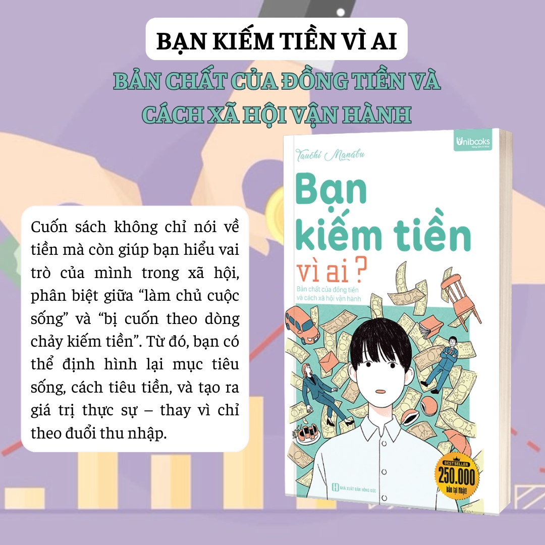 Sách - Bạn Kiếm Tiền Vì Ai? Bản Chất Của Đồng Tiền Và Cách Xã Hội Vận Hành