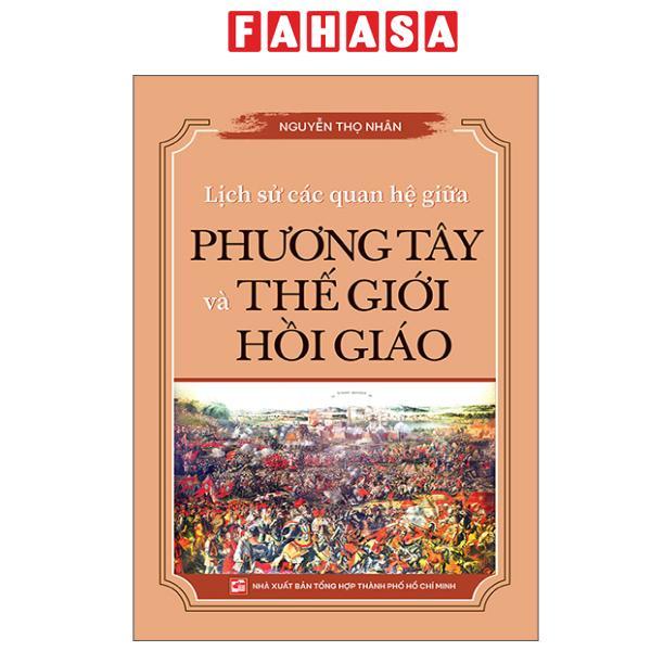 Sách - Lịch Sử Các Quan Hệ Giữa Phương Tây Và Thế Giới Hồi Giáo
