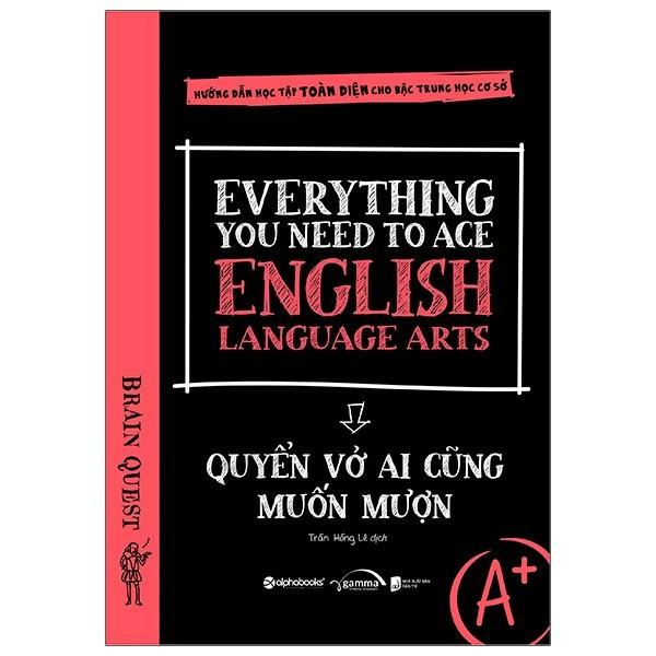 Sách Everything You Need To Ace English Language Arts - Quyển Vở Ai Cũng Muốn Mượn - Alphabooks - BẢN QUYỀN