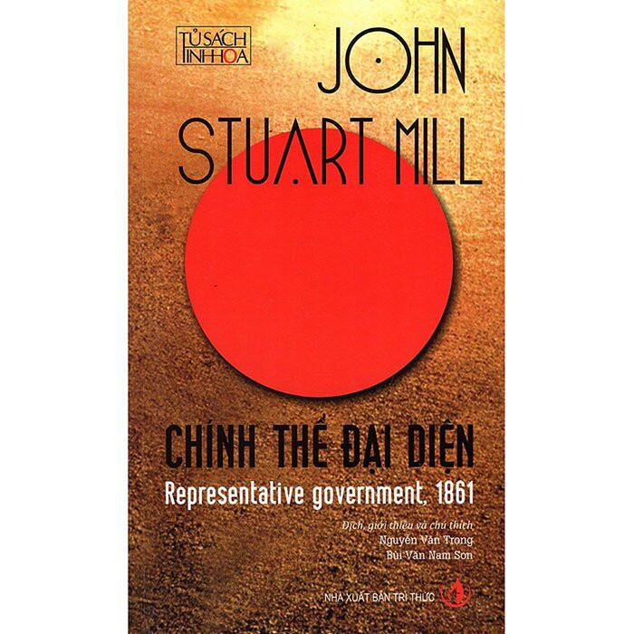 Chính Thể Đại Diện - John Stuart Mill - Nguyễn Văn Trọng, Bùi Văn Nam Sơn dịch - (bìa mềm)