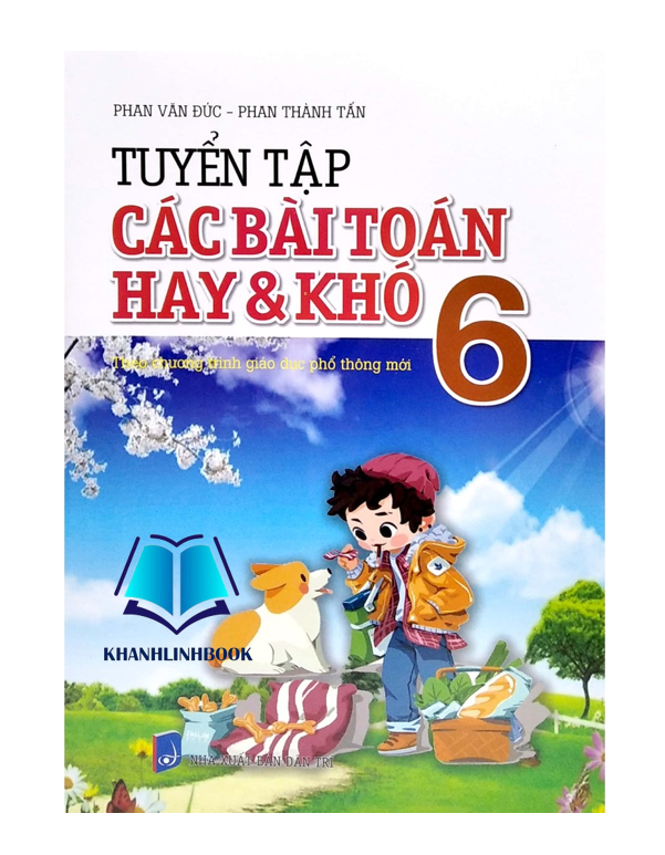 Sách - Tuyển Tập Các Bài Toán Hay Và Khó 6 - Theo Chương Trình GDPT Mới