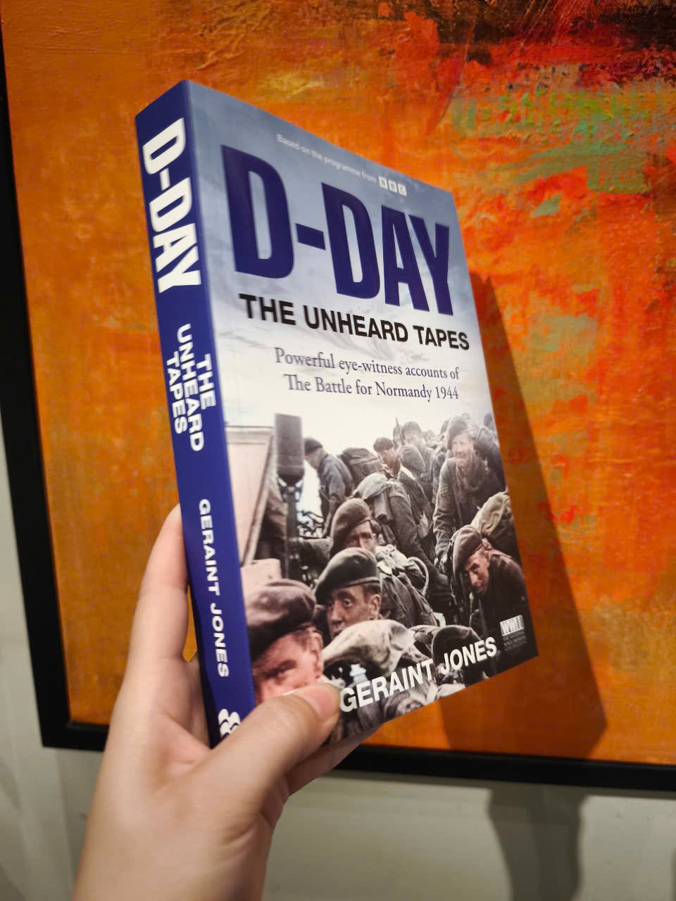 Sách - D-Day: The Unheard Tapes: Powerful Eye-witness Accounts of The Battle for Normandy 1944 by Geraint Jones - a Sunday Times number one bestseller, a BBC2 series - Sách lịch sử tiếng Anh, nhập khẩu, English history books