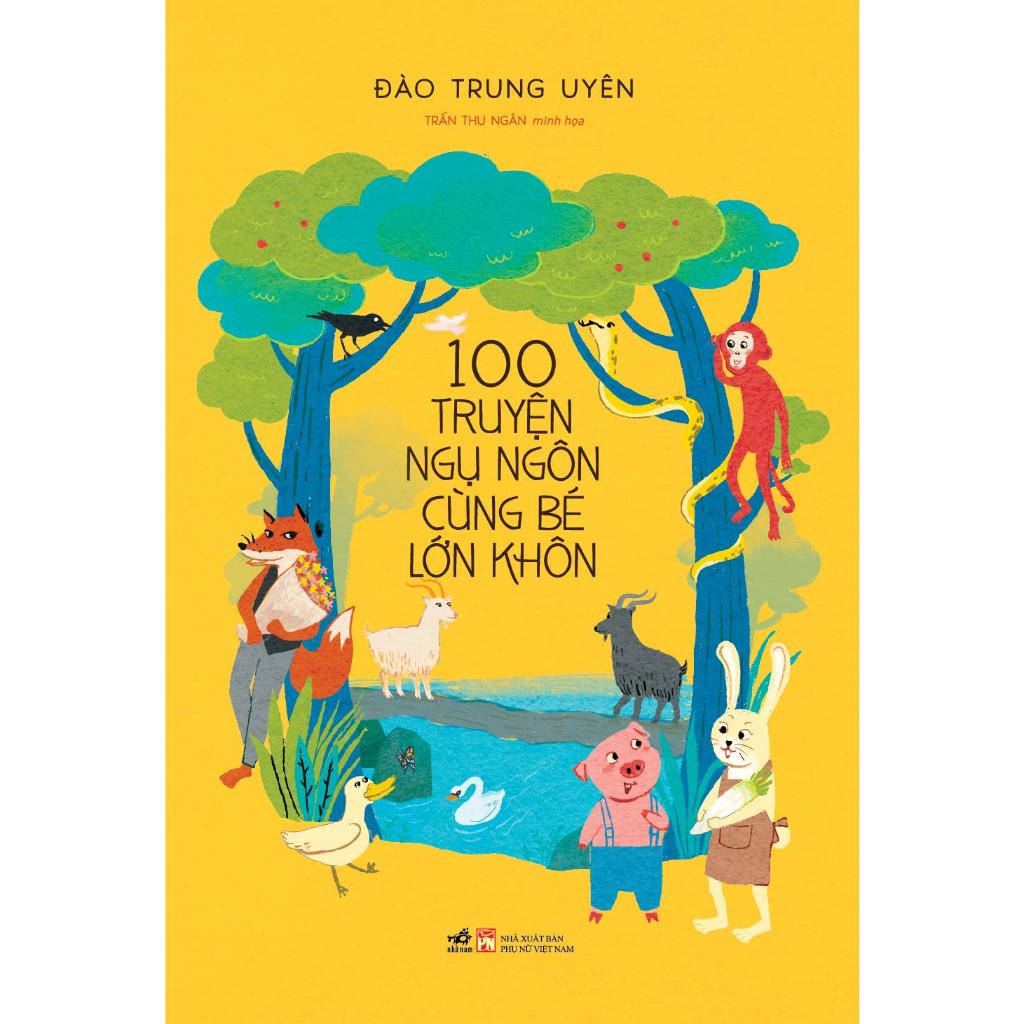 Sách Nhã Nam - 100 Truyện Ngụ Ngôn Cùng Bé Lớn Khôn