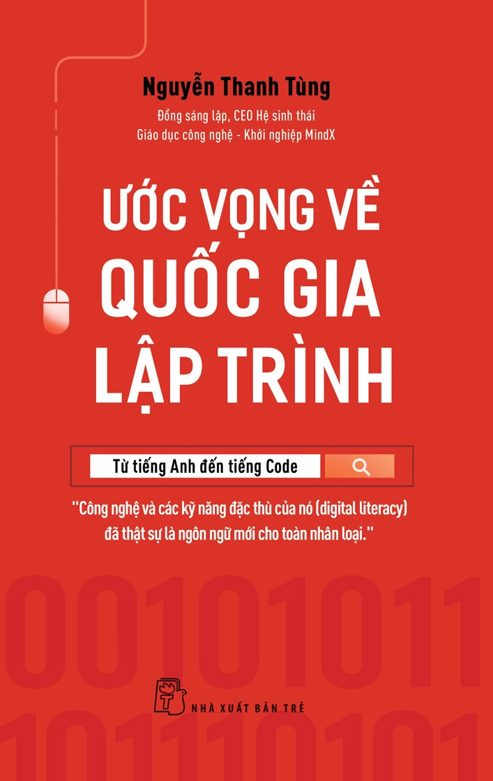 ƯỚC VỌNG VỀ QUỐC GIA LẬP TRÌNH: TỪ TIẾNG ANH ĐẾN TIẾNG CODE - Nguyễn Thanh Tùng - (bìa mềm)