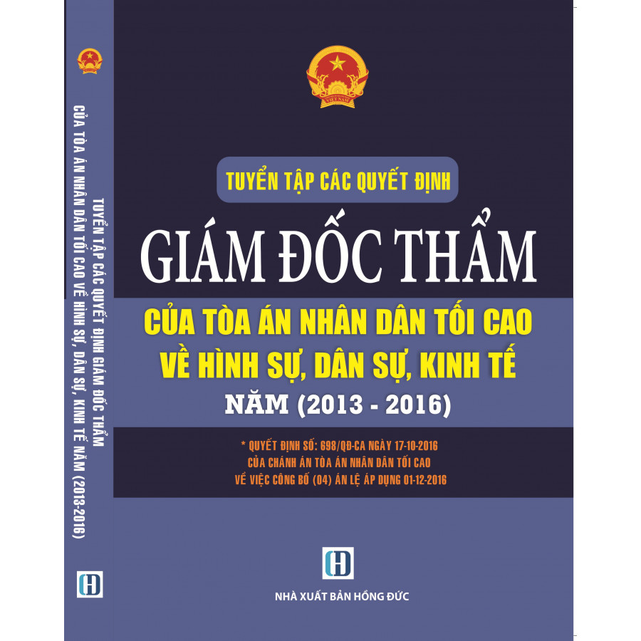 Tuyển Tập Các Quyết Định Giám Đốc Thẩm Của Tòa Án Nhân Dân Tối Cao  Về Hình Sự, Dân Sự, Kinh Tế 2013-2016