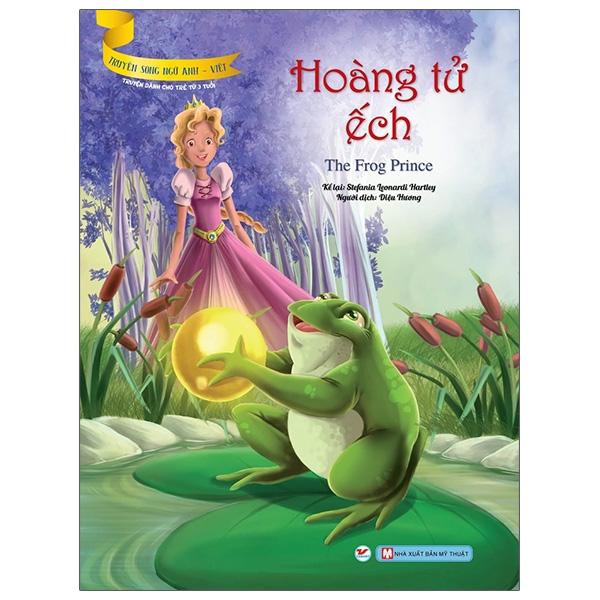 Hoàng Tử Ếch Truyện Dành Cho Trẻ Từ 3 Tuổi - Truyện Song Ngữ Anh - Việt