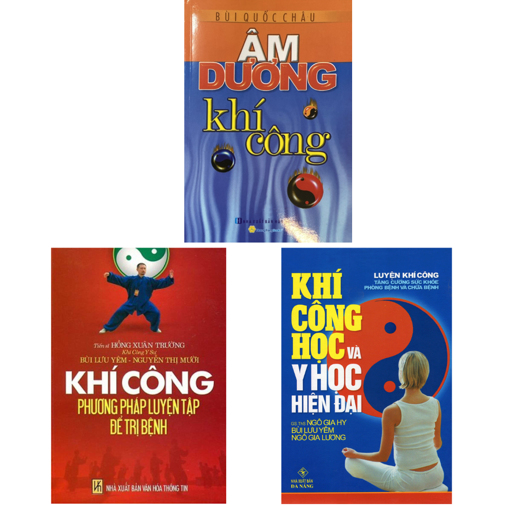 Combo Khí Công Học Và Y Học Hiện Đại + Khí Công Phương Pháp Luyện Tập Để Trị Bệnh + Âm Dương Khí Công