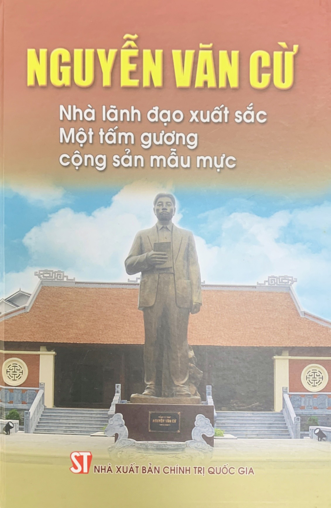 Nguyễn Văn Cừ: Nhà lãnh đạo xuất sắc - Một tấm gương cộng sản mẫu mực