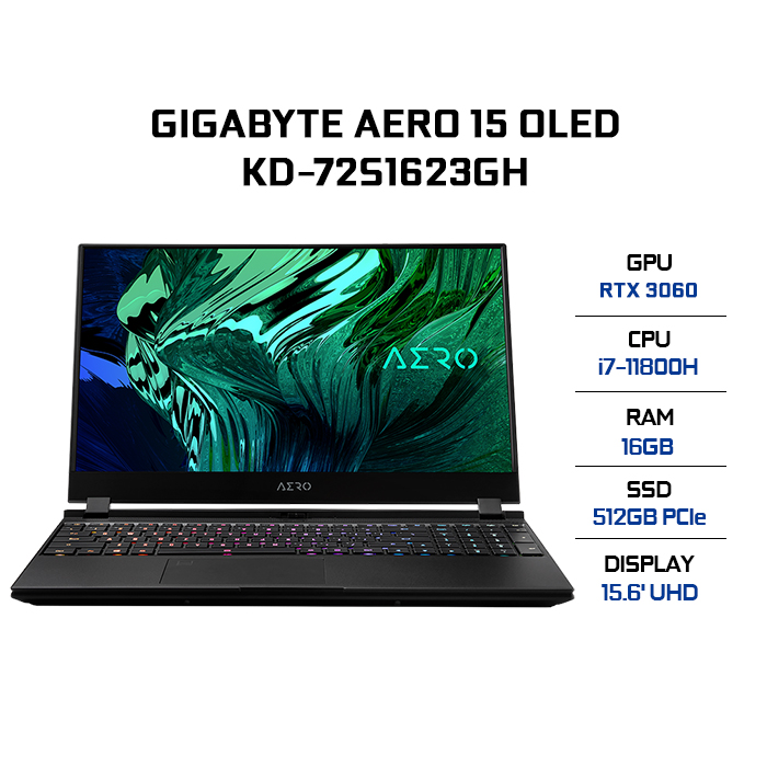 Laptop Gigabyte AERO 15 OLED KD-72S1623GH (Core i7-11800H/ 16GB (8x2) DDR4 3200MHz/ 512GB SSD M.2 PCIE G3X4/ RTX 3060 6GB GDDR6/ 15.6 UHD Samsung AMOLED/ Win10) - Hàng Chính Hãng
