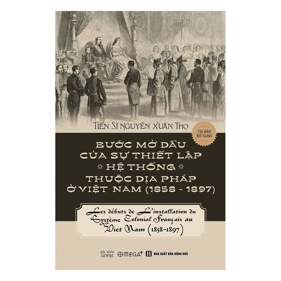 Bước Mở Đầu Của Sự Thiết Lập Hệ Thống Thuộc Địa Pháp Ở Việt Nam (1858 - 1897) (Tái Bản 2018)