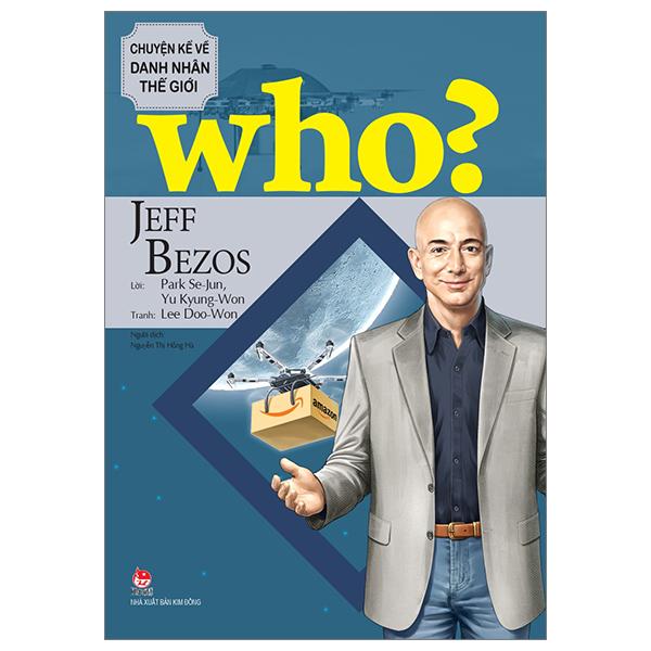 Who? Chuyện Kể Về Danh Nhân Thế Giới - Jeff Bezos