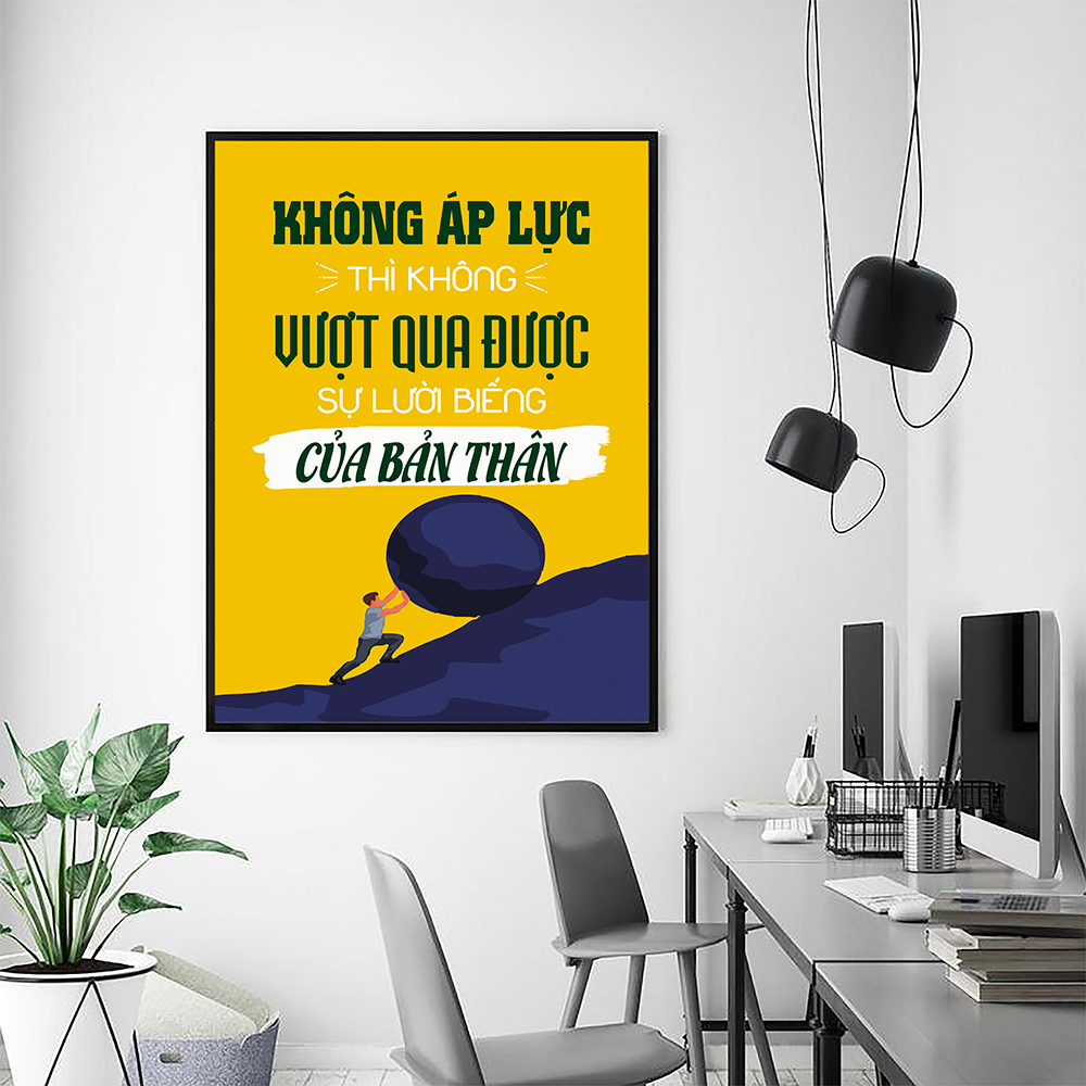 Tranh động lực Không áp lực thì không vượt qua được sự lười biếng của bản thân-Model: AZ1-0368