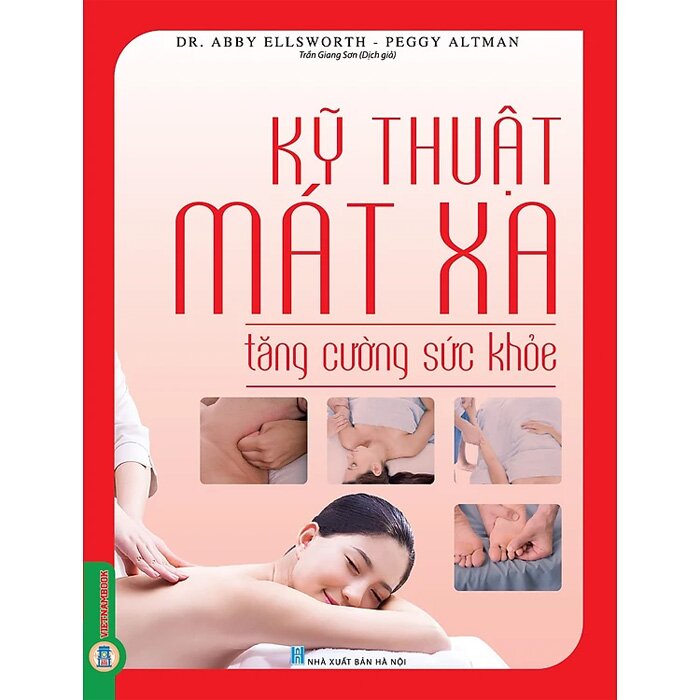 Kỹ Thuật Mát Xa Tăng Cường Sức Khỏe - Dr. Abby Ellsworth, Peggy Altman