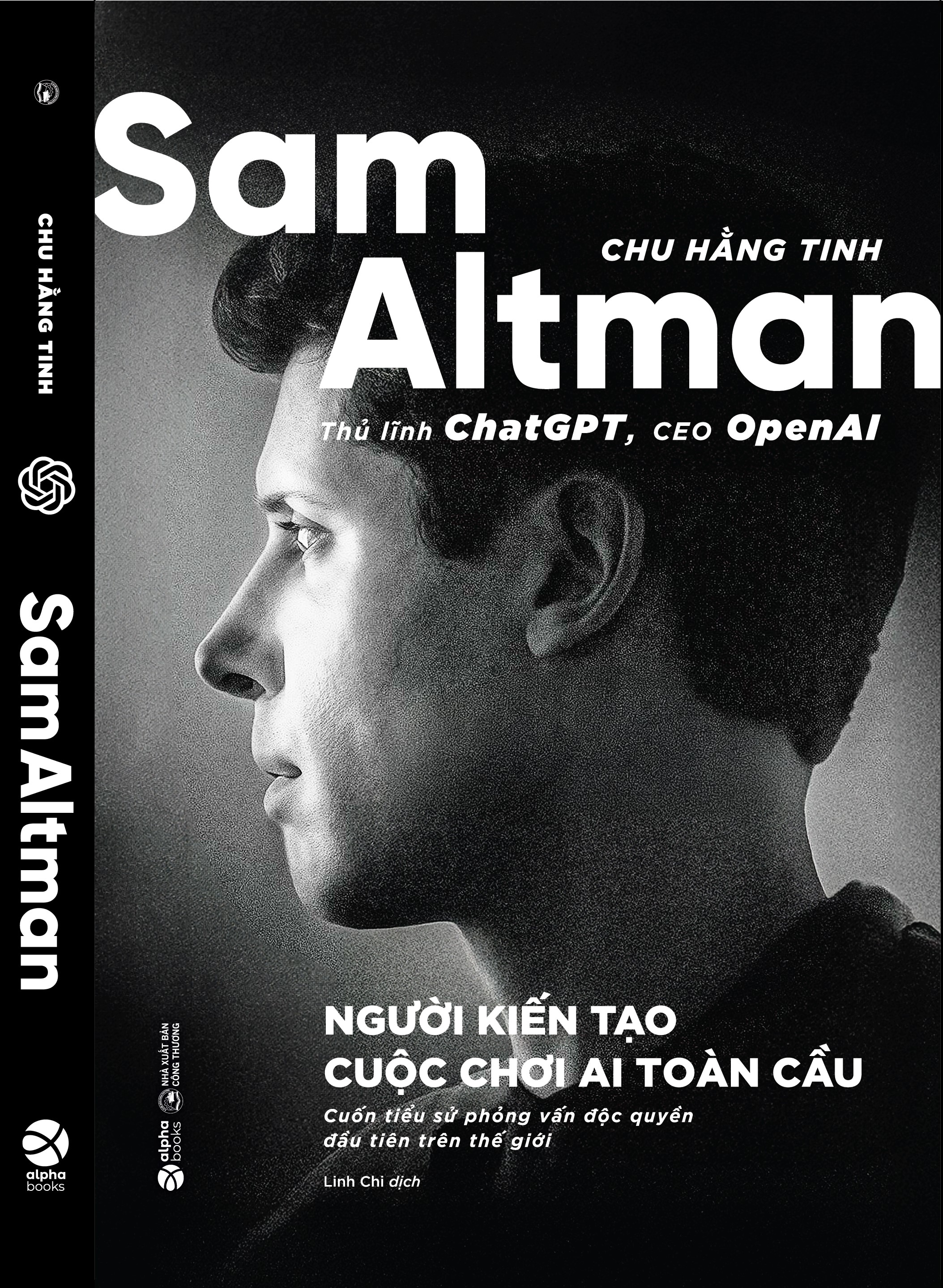 SAM ALTMAN - Người Kiến Tạo Cuộc Chơi AI Toàn Cầu - Chu Hằng Tinh - Linh Chi dịch - Alpha Books