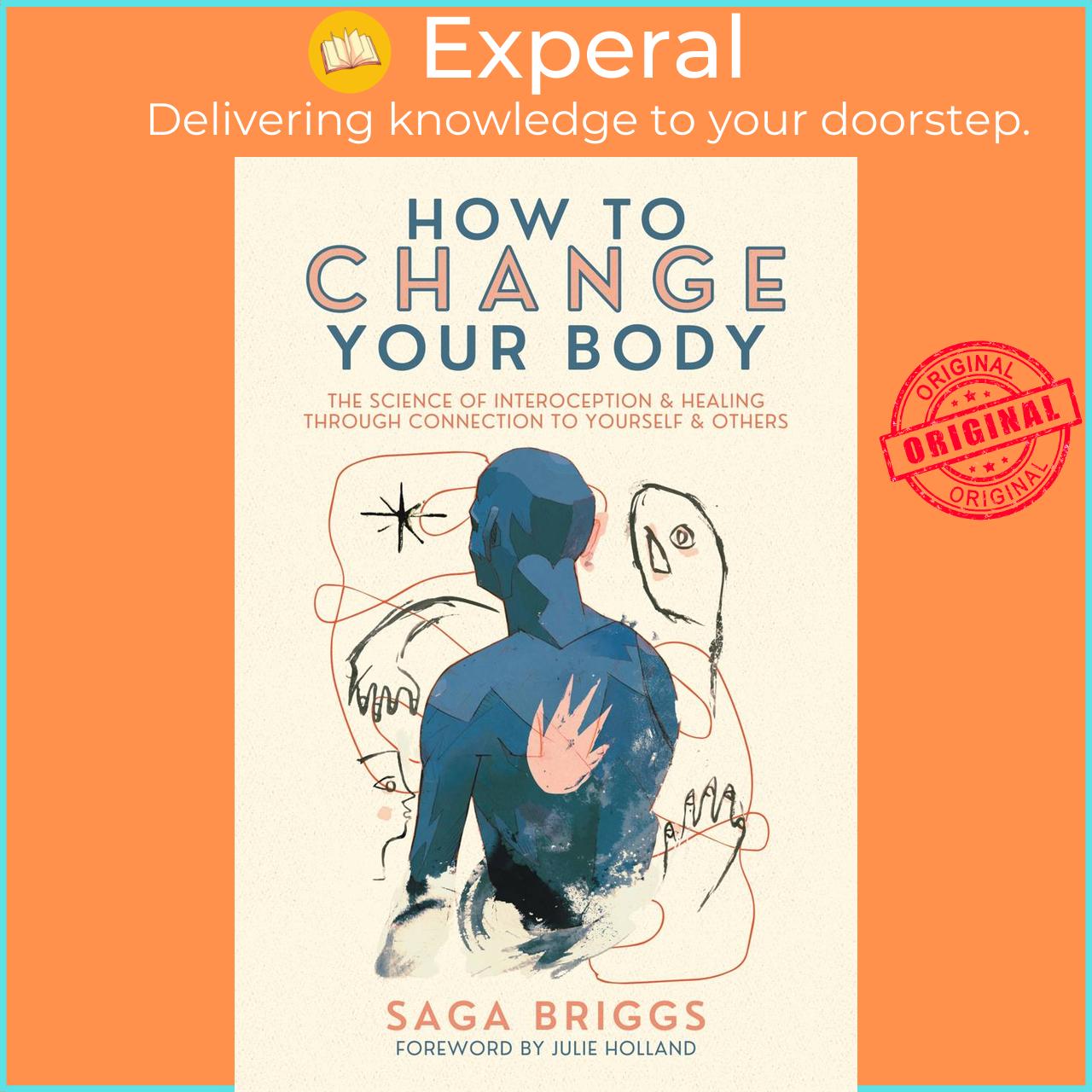 Sách - How to Change Your Body - What the Science of Interoception Can Teach Us About Healing by Saga Briggs (paperback)
