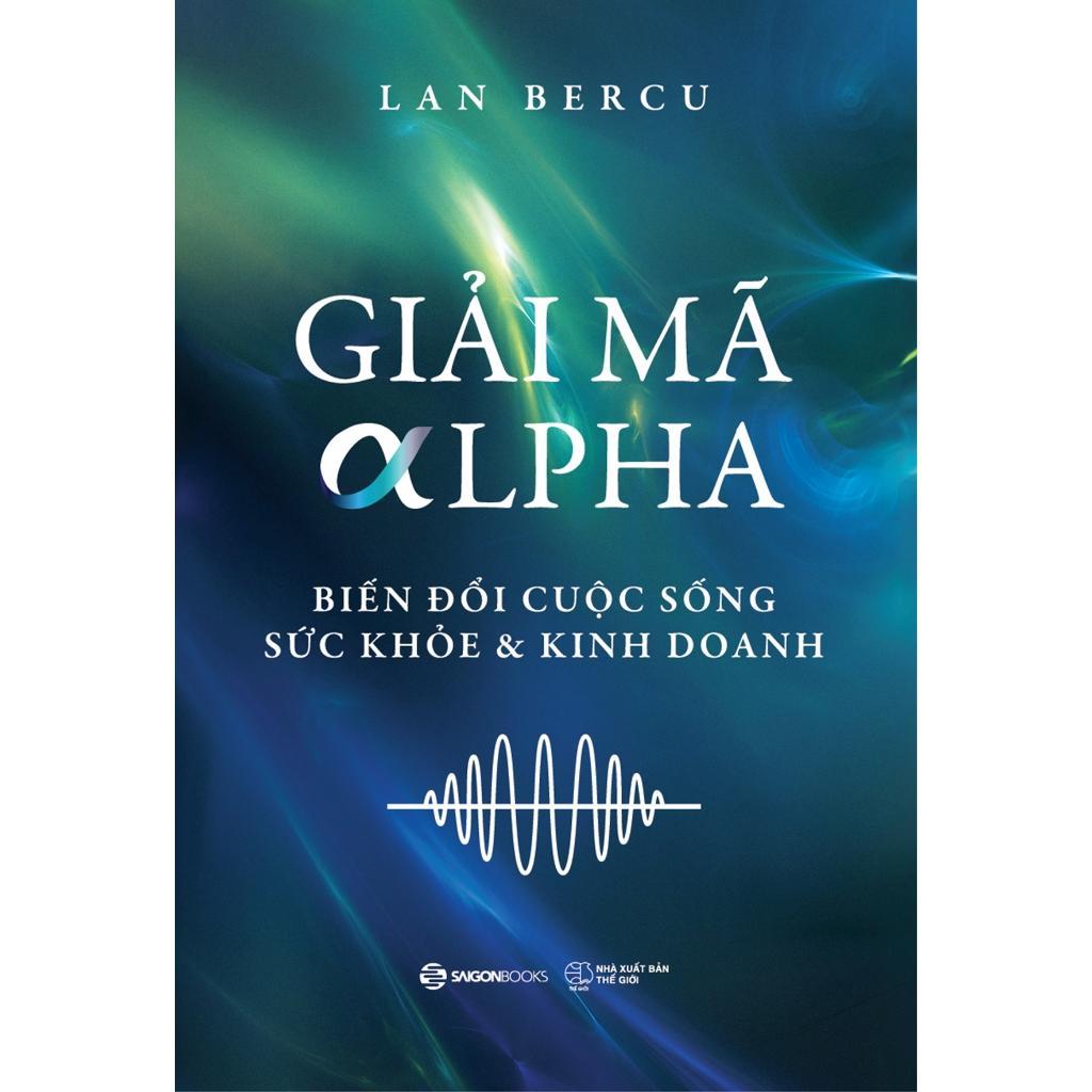 Sách - Giải Mã Alpha - Tác giả Lan Bercu - Saigon Books