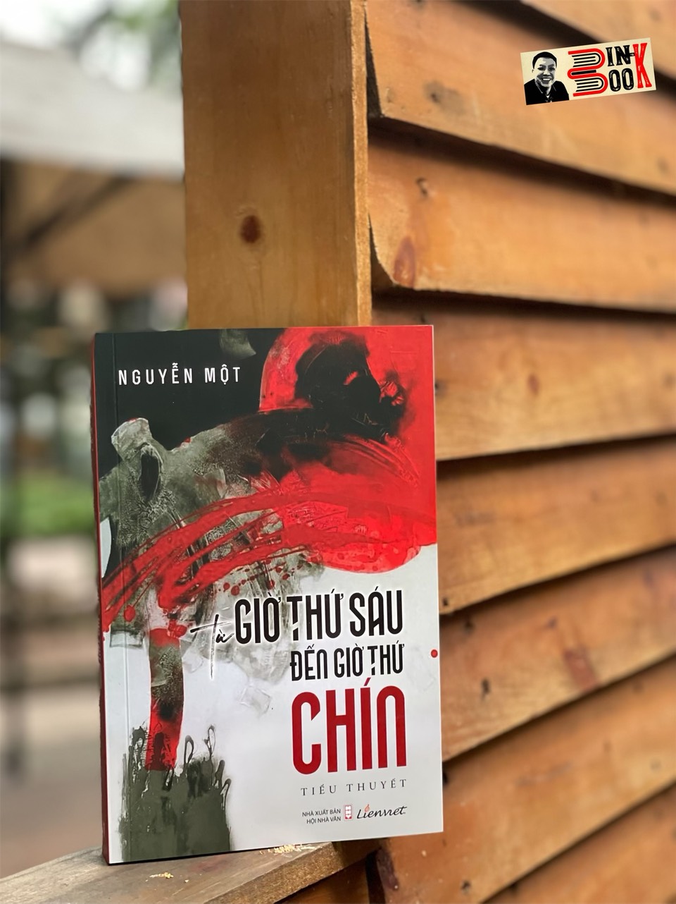 TỪ GIỜ THỨ SÁU ĐẾN GIỜ THỨ CHÍN – Nguyễn Một – Liên Việt – Nxb Hội Nhà Văn