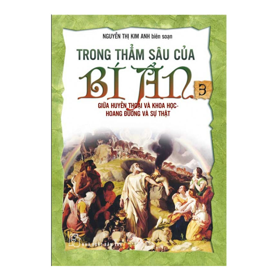 Trong Thẳm Sâu Của Bí Ẩn - Tập 3: Giữa Huyền Thoại Và Khoa Học - Hoang Đường Và Sự Thật (Tái Bản)