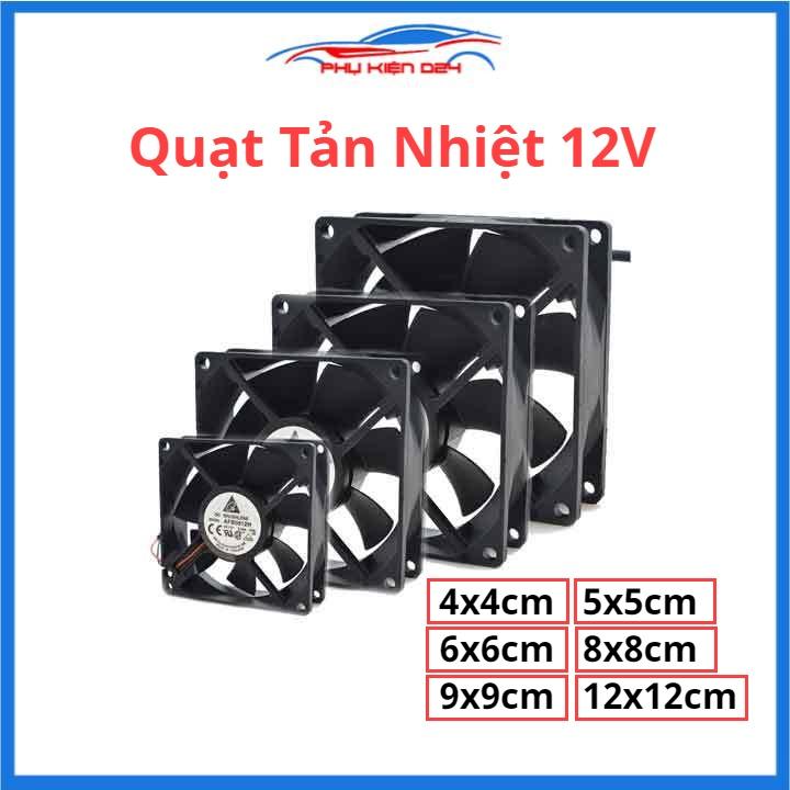 Quạt tản nhiệt Brushless 12V đủ kích thước 4x4/5x5/6x6/8x8/9x9/12x12cm