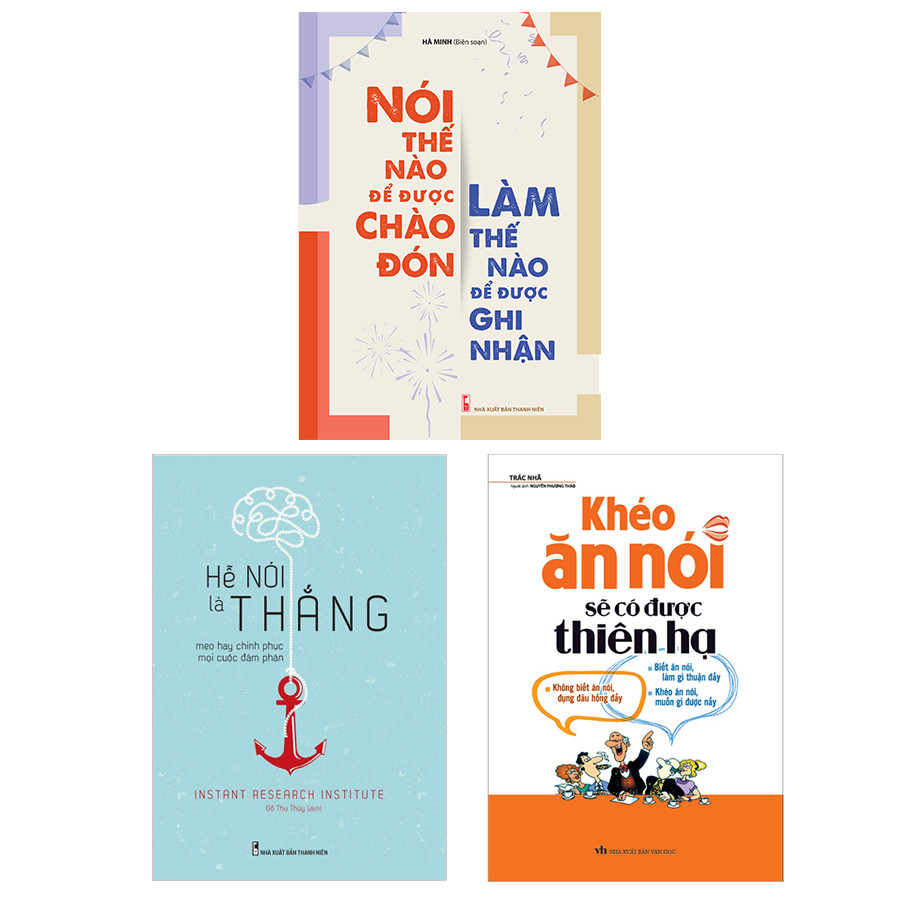 Combo 3 Cuốn: Khéo Ăn Nói Sẽ Có Được Thiên Hạ + Hễ Nói Là Thắng + Nói Thế Nào Để Được Chào Đón, Làm Thế Nào Để Được Ghi Nhận