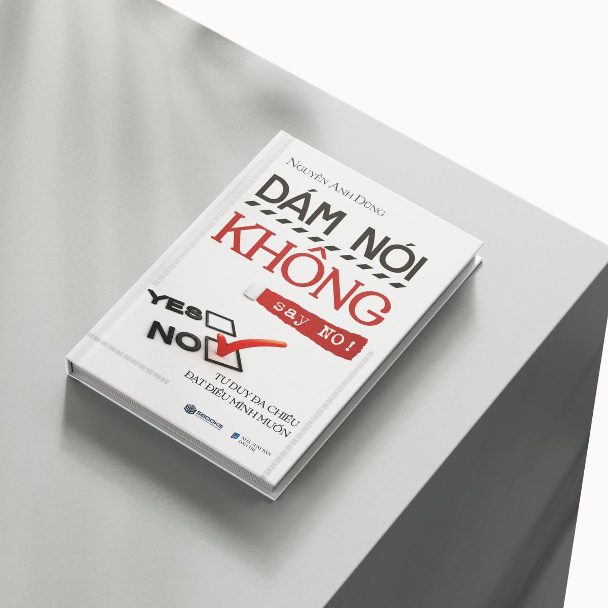 Sách Dám Nói Không (NO) Tư Duy Đa Chiều Đạt Điều Mình Muốn - Sách tư duy kỹ năng, tạo động lực hay nhất 2024 - Nguyễn Anh Dũng - Sách SBOOKS chính hãng
